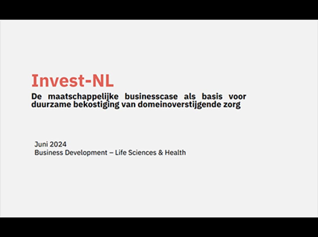The societal business case as a basis for sustainable funding of cross-domain care - Invest-NL
